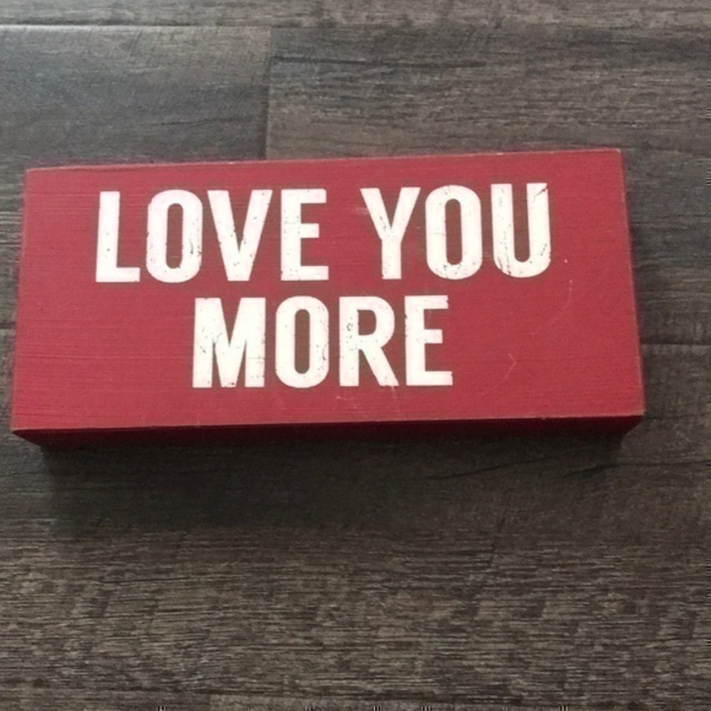 LOVE YOU MORE SIGN.